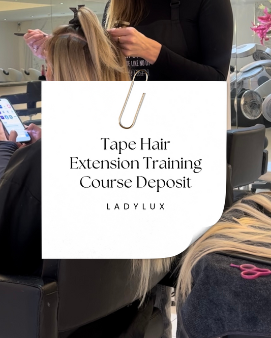 Tape Hair Extension Training Course - Deposit (Date 02/06/25)